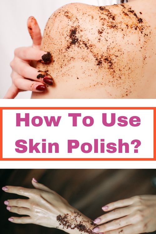 How To Use Skin Polish?