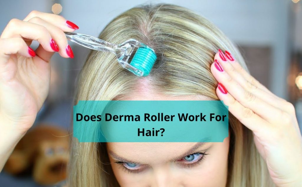 Does Derma Roller Work For Hair