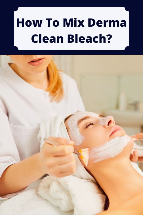 How To Mix Derma Clean Bleach