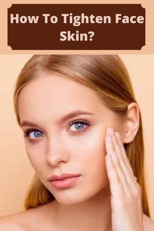 How To Tighten Face Skin