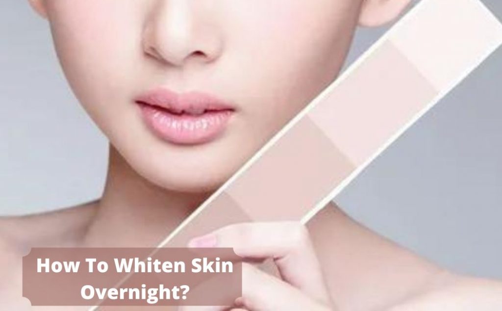 How To Whiten Skin Overnight