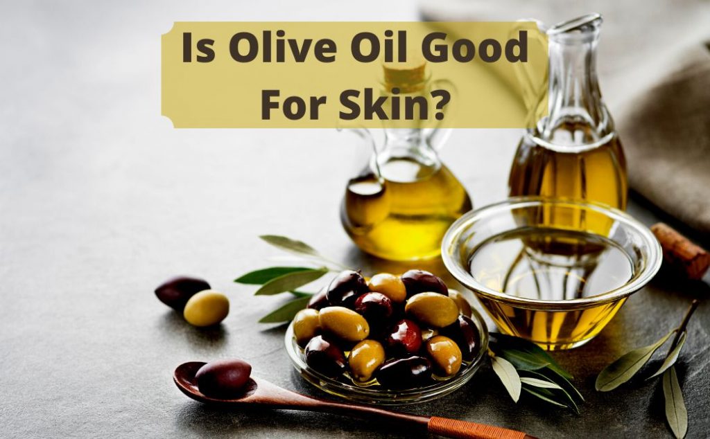 Is Olive Oil Good For Skin