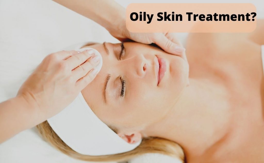 Oily Skin Treatment