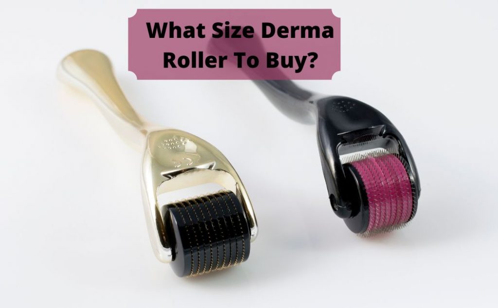 What Size Derma Roller To Buy