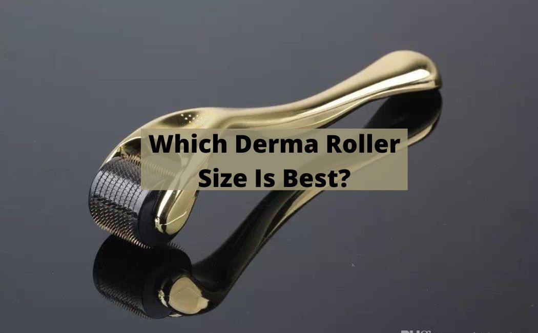 Which Derma Roller Size Is Best
