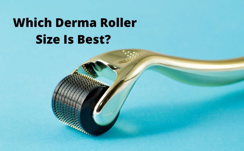 Which Derma Roller Size Is Best