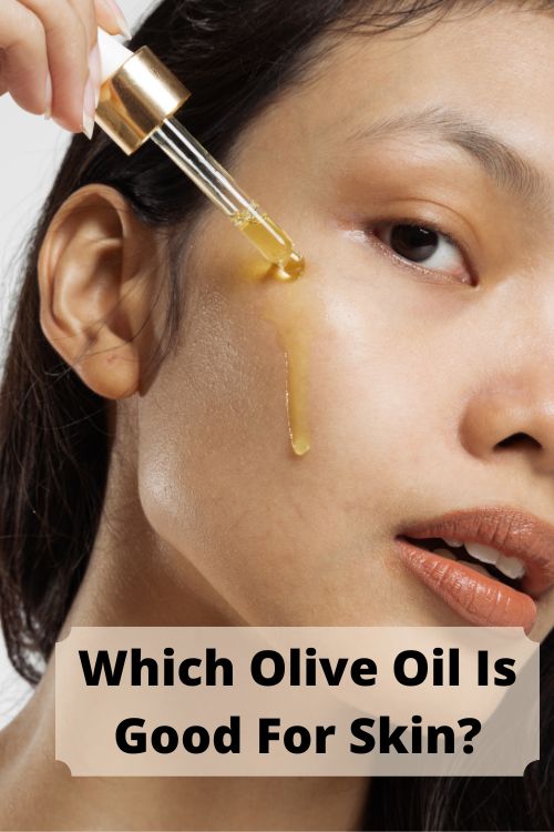 Which Olive Oil Is Good For Skin