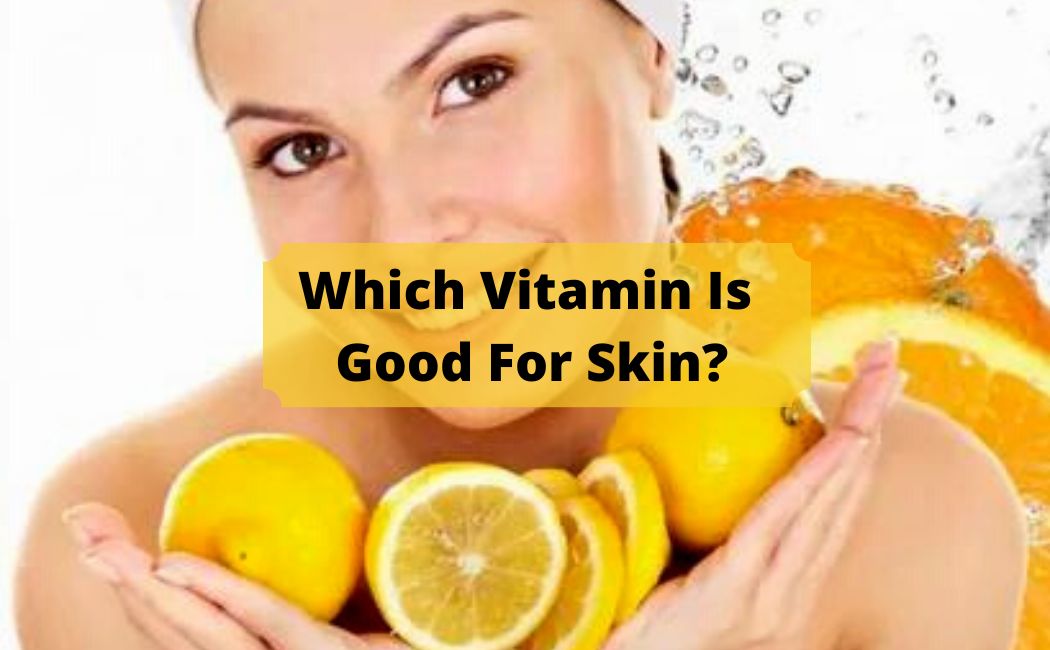 Which Vitamin Is Good For Skin
