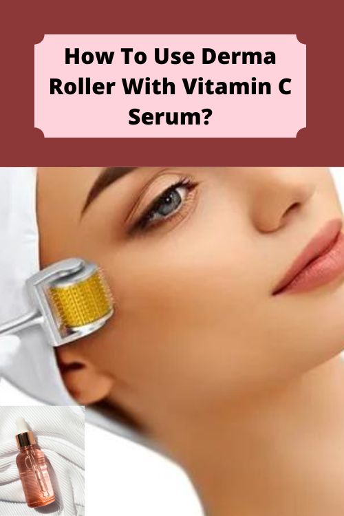 How To Use Derma Roller With Vitamin C Serum