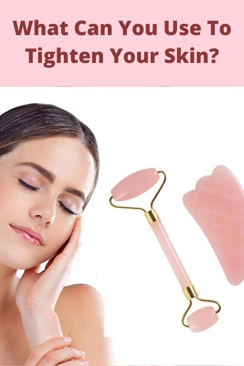 what can you use to tighten your skin
